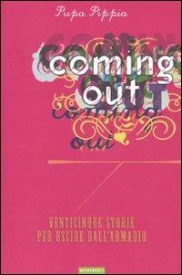 Coming out. Venticinque storie per uscire dall'armadio - Pupa Pippia - copertina
