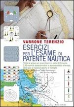 Esercizi per l'esame di patente nautica. Tutte le prove per esercitarsi in vista dell'esame. 130 esercizi autocorrettivi e autovalutativi a tempo. 360 quiz...