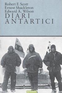 Diari antartici - Robert F. Scott,Ernest Shackleton,Edward O. Wilson - copertina