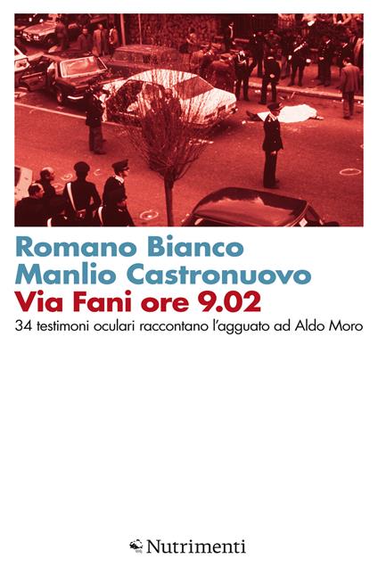 Via Fani ore 9.02. 34 testimoni oculari raccontano l'agguato ad Aldo Moro - Romano Bianco,Manlio Castronuovo - ebook