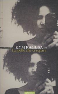 La pelle che ci separa - Kym Ragusa - copertina