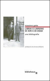 Librai e librerie di ieri e di oggi. Una bibliografia - Massimo Gatta - copertina