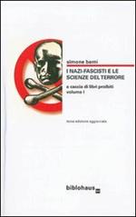 I nazi-fascisti e le scienze del terrore. Vol. 1: A caccia di libri proibiti.