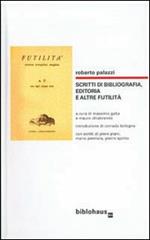 Scritti di bibliografia, editoria e altre futilità