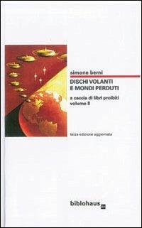 Dischi volanti e mondi perduti. Vol. 2: A caccia di libri proibiti. - Simone Berni - copertina