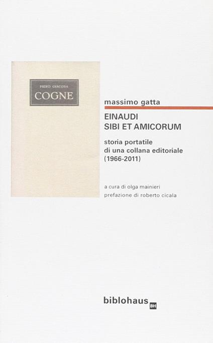 Einaudi. Sibi et amicorum. Storia portatile di una collana editoriale (1966-2011) - Massimo Gatta - copertina