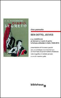 Ben detto, Jeeves, P.G. Wodehouse: gli aforismi e i motti di spirito, la fortuna editoriale in Italia (1928-2015) - Rino Pensato - copertina