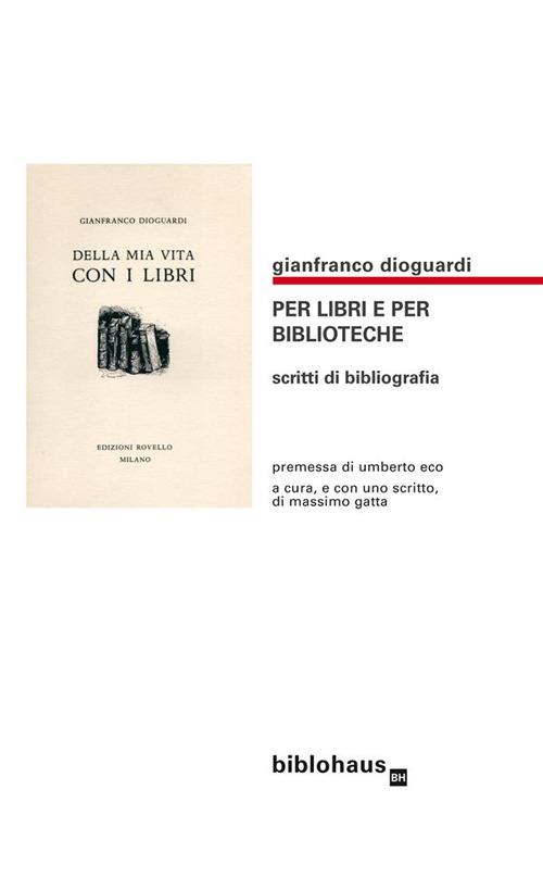 Per libri e per biblioteche. Scritti di bibliografia - Gianfranco Dioguardi,Massimo Gatta - ebook