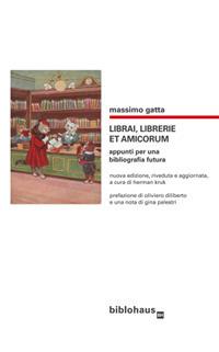 Librai, librerie et amicorum. Appunti per una bibliografia futura - Massimo Gatta - copertina