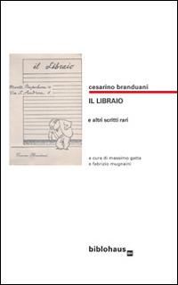 Il libraio e altri scritti - Cesarino Branduani - copertina