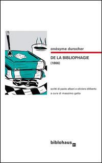 De la bibliophagie (1866) - Onésyme Durocher,M. Gatta - ebook