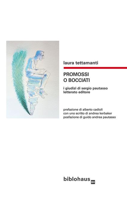 Promossi o bocciati. I giudizi di Sergio Pautasso letterato editore - Laura Tettamanti - copertina