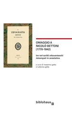  Omaggio a Nicolò Bettoni (1770-1842). Tre rari scritti ottocenteschi ristampati in anastatica