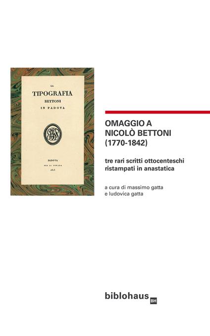  Omaggio a Nicolò Bettoni (1770-1842). Tre rari scritti ottocenteschi ristampati in anastatica -  Ludovica Gatta - copertina