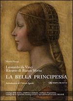 Leonardo da Vinci. Ritratto di Bianca Sforza. La bella principessa. Ediz. multilingue