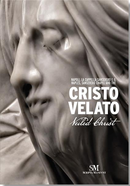 Napoli, La Cappella Sansevero e il Cristo Velato-Naples, Sansevero Chapel and the Veiled Christ. Ediz. bilingue - Marco Bussagli,Peppe Barra,Fabrizio Masucci - copertina