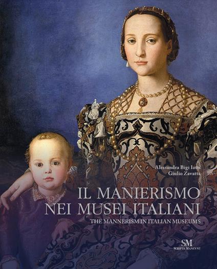 Il Manierismo nei musei italiani. Ediz. italiana e inglese - Alessandra Bigi Iotti,Giulio Zavatta - copertina