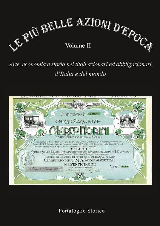 Le più belle azioni d'epoca. Arte, economia e storia nei titoli azionari ed obbligazioni d'Italia e del mondo. Vol. 2 - Alex Witula - copertina