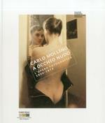 Carlo Mollino. A occhio nudo. L'opera fotografica 1934-1973. Ediz. italiana e inglese