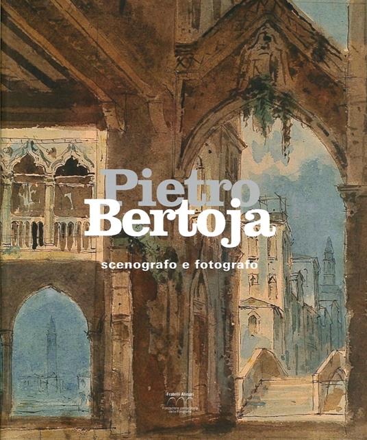 Pietro Bertoja. Scenografo e fotografo. Ediz. illustrata - copertina