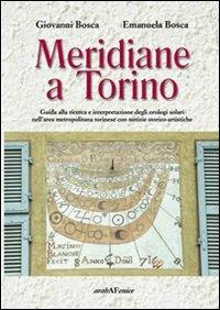 Meridiane a Torino. Ediz. illustrata - Giovanni Bosca,Emanuela Bosca - copertina