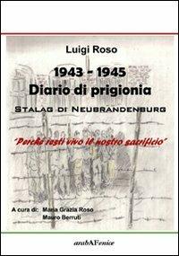 1943-1945 diario di prigionia. Stalag di Neubrandenburg - Luigi Roso - copertina