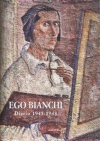 Ego Bianchi. Diario 1945-1948 - copertina
