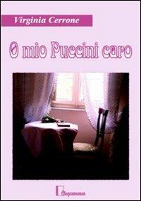 O mio Puccini caro - Virginia Cerrone - copertina