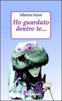 Ho guardato dentro te - Alberto Rossi - copertina