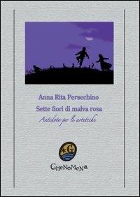 Sette fiori di malva rosa - Anna Rita Persechino - copertina