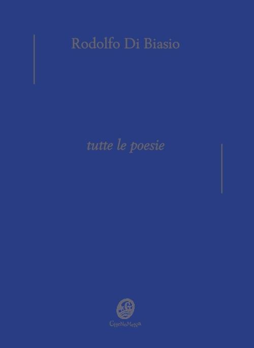 Tutte le poesie - Rodolfo Di Biasio - copertina