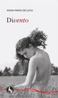 Divento - Anna Maria De Luca - copertina