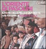 L' Oriente di Pasolini. «Il fiore delle mille e una notte» nelle fotografie di Roberto Villa. Ediz. illustrata