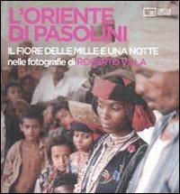L' Oriente di Pasolini. «Il fiore delle mille e una notte» nelle fotografie di Roberto Villa. Ediz. illustrata - copertina