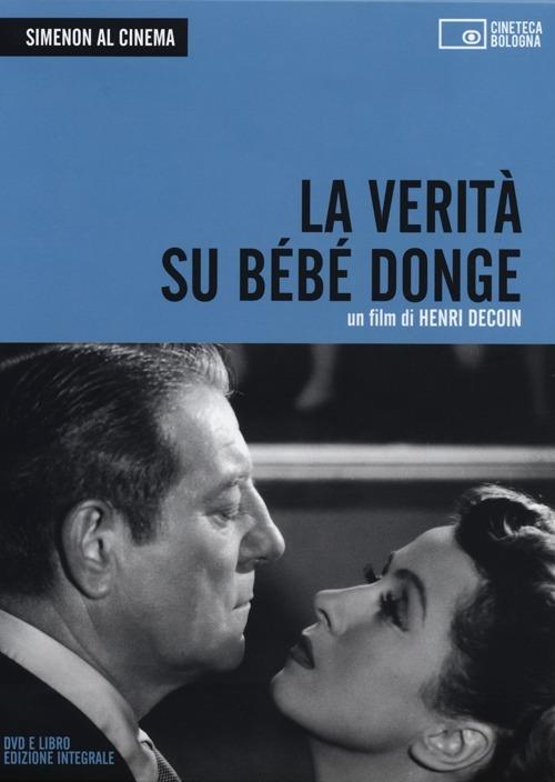 Simenon al cinema. La verità su Bébé Donge. DVD. Con libro. Vol. 1 - Henri Decoin - copertina