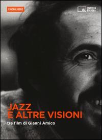 Jazz e altre visioni. Tre film di Gianni Amico. DVD. Con libro - copertina