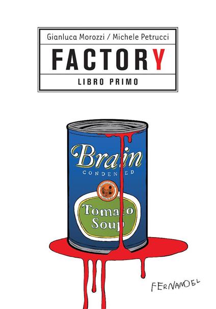 Factory. Vol. 1 - Gianluca Morozzi,Michele Petrucci - copertina