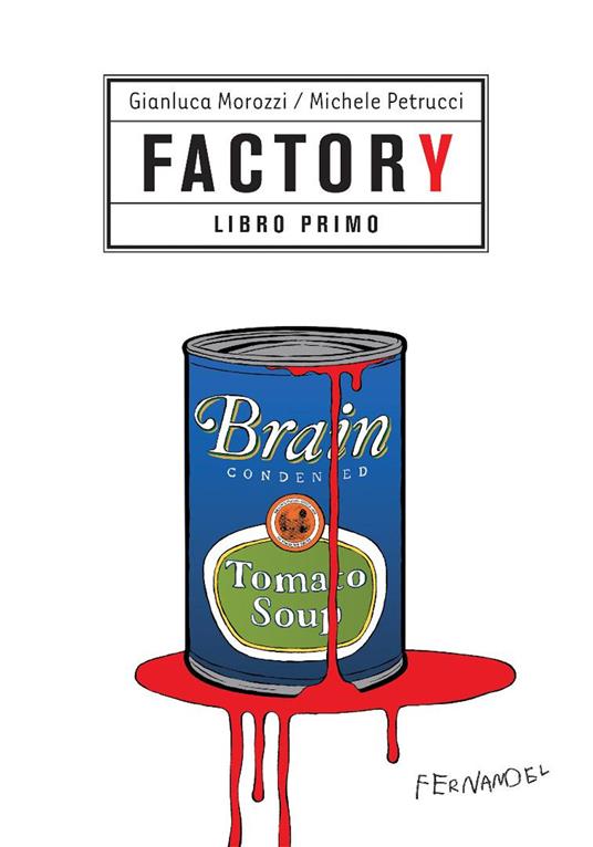 Factory. Vol. 1 - Gianluca Morozzi,Michele Petrucci - copertina