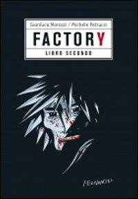 Factory. Vol. 2 - Gianluca Morozzi,Michele Petrucci - copertina