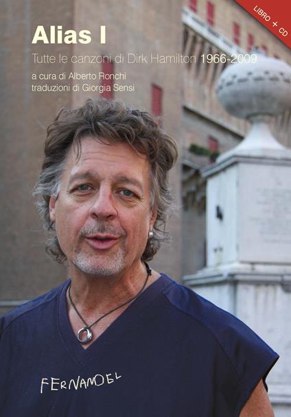 Alias I. Tutte le canzoni di Dirk Hamilton 1966-2009. Con CD Audio - copertina
