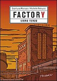 Factory. Vol. 3 - Gianluca Morozzi,Michele Petrucci - copertina