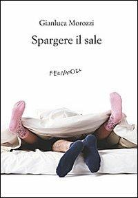 Spargere il sale - Gianluca Morozzi - copertina