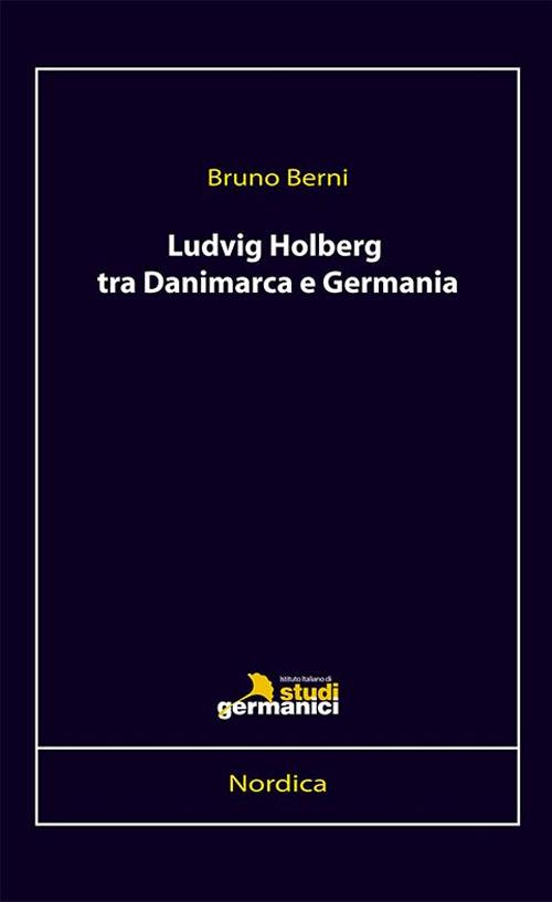 Ludvig Holberg tra Danimarca e Germania - Bruno Berni - copertina