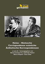 Heine-Nietzsche. Corrispondenze estetiche-Ästhetische Korrespondenzen. Ediz. bilingue