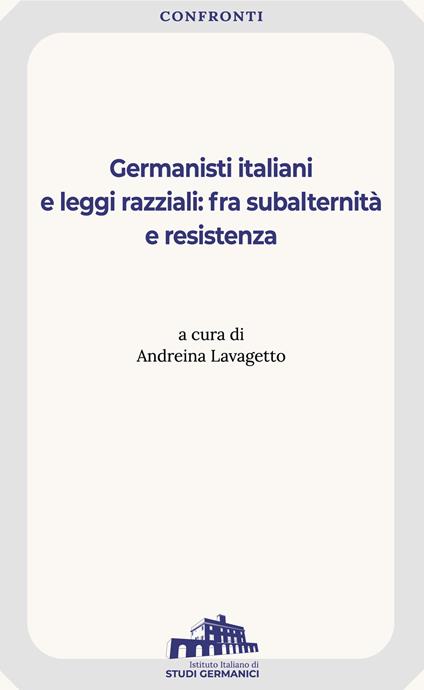 Germanisti italiani e leggi razziali: fra subalternità e resistenza - copertina