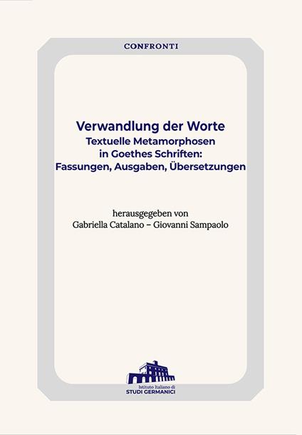 Verwandlung der Worte. Textuelle Metamorphosen in Goethes Schriften: Fassungen, Ausgaben, Übersetzung - copertina