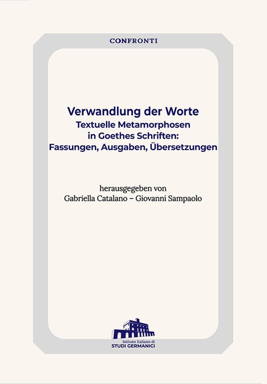 Verwandlung der Worte. Textuelle Metamorphosen in Goethes Schriften: Fassungen, Ausgaben, Übersetzung - copertina