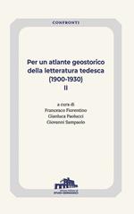 Per un atlante geostorico della letteratura tedesca (1900-1930). Vol. 2