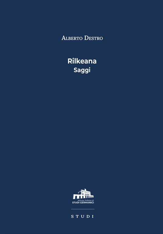 Rilkeana. Saggi - Alberto Destro - copertina