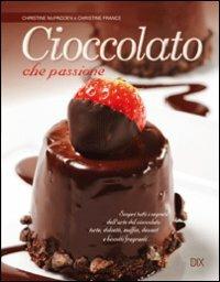 Cioccolato che passione - Christine McFadden,Christine France - copertina